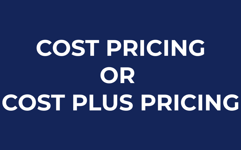 Cost pricing or cost plus pricing