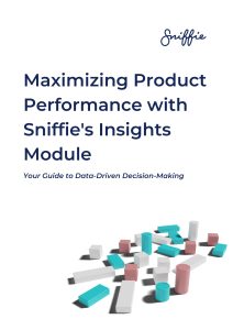 Maximizing Product Performance with Sniffie's Insights Module